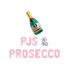 a bottle of champagne and the words pus & proseco are in pink letters