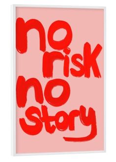 a red poster with the words'no risk no story'written in black ink on a pink background