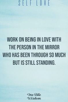 a quote on being in love with the person in the mirror who has been through so much but is still standing