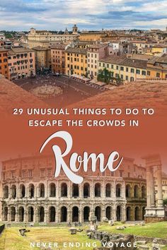 the collage of rome with text that reads, 29 unusual things to do to escape the crowds in rome