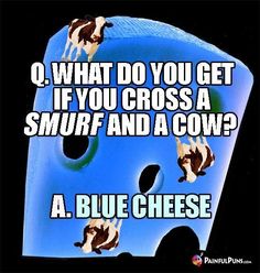 a blue cheese advertisement with cows on it's side and the words q what do you get if you cross a smurf and a cow?