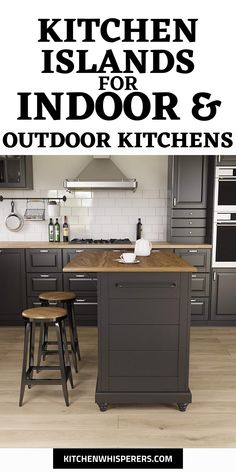 a kitchen island with two stools next to it and the words kitchen islands for indoor & outdoor kitchens