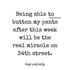 an image with the words being able to button my pants after this week will be the real