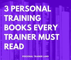 the three personal training books every trainer must read cover image with text overlaiding 3 personal training books every trainer must read