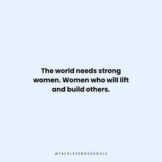 the world needs strong women, women who will lift and build others quote on blue background