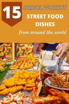 street food dishes from around the world with text overlay that reads 15 drool worthy street food dishes from around the world