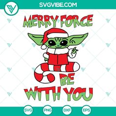 the baby yoda star wars svg file is shown with merry force be with you