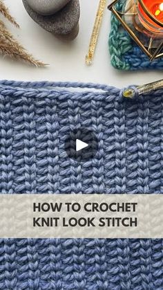 a video demonstrating how to crochet the knit look stitchs and needles are used