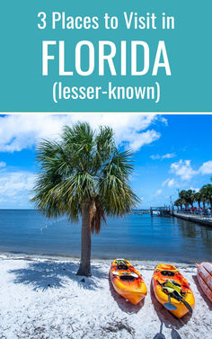 three kayaks on the beach with text overlay that reads 3 places to visit in florida lesser - known