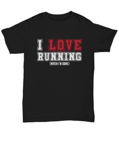 Show your favorite hobby and passion and run with this I Love Running When I'm Done design. Favorite Hobby, I Love, Mens Graphic Tshirt, Mens Tshirts, Mens Tops, Design