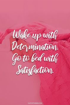 a baby is laying on top of a bed with the words wake up with determination go to bed with satisfaction