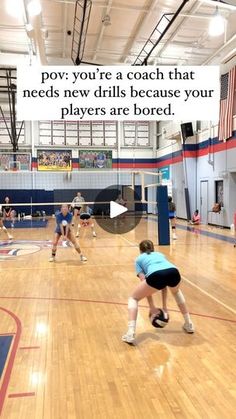 some girls are playing volleyball in a gym with an ad on the wall that says, pov you're a coach that needs new drills because your players are bored