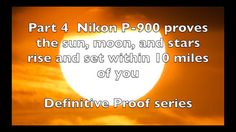 the sun is setting and it appears to be in front of an orange sky with text that reads, part 4 nikn p - 90 proves the sun, moon, and stars rise and set within 10 miles of you