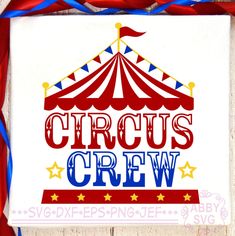 a circus sign with the words circus crew in red, white and blue on it