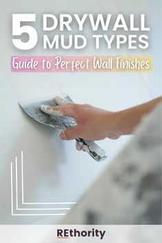 a person is painting the wall with white paint and text that reads, 5 drywall mud types guide to perfect wall finishes