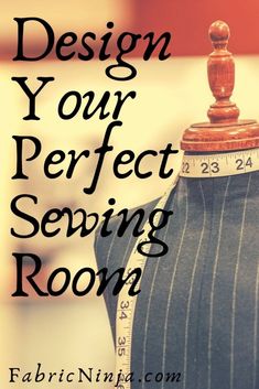 a dress on a mannequin with the words design your perfect sewing room