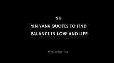 an image of a quote that reads 90 yin quotes to find balance in love and life