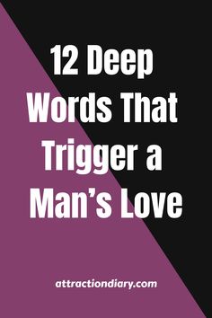 the words, 12 deep words that trigger a man's love are in white and black