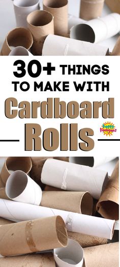 cardboard rolls with the words, 30 things to make with cardboard rolls on top and bottom