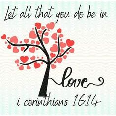 a tree with hearts on it and the words, let all that you do be in love