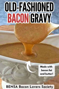 an old - fashioned bacon gravy made with bacon for and butter by bensa bacon lovers society