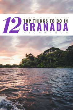 the text reads 12 things to do in granada, with trees in the background