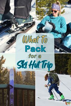 a woman on skis with the words what to pack for a ski hut trip