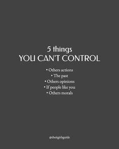 a black and white photo with the words 5 things you can't control on it