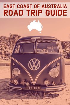 an old vw bus with the words east coast of australia road trip guide on it