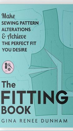 the fitting book by gina rene dunham with instructions to make sewing patterns