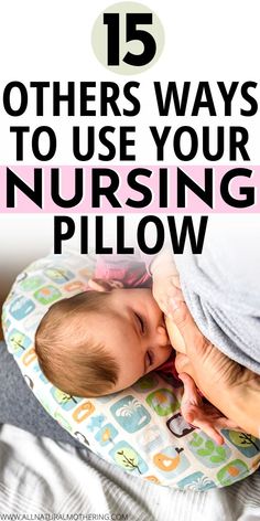 a baby in a nursing pillow with the words 15 other ways to use your nursing pillow