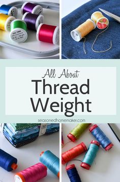 all about threaded weight on a table with spools of thread and sewing needles