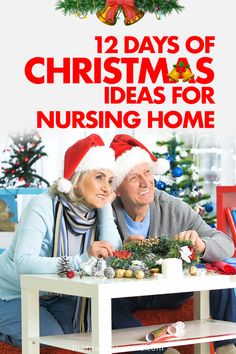 an older couple sitting at a table with christmas decorations on it and the title reads, 12 days of christmas ideas for nursing home