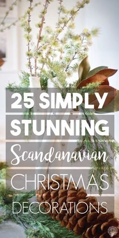 christmas decorations with the words 25 simply stunning scandinavian christmas decorations on it's side