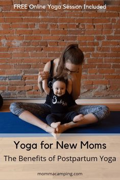 a woman sitting on the floor with her baby in her lap and text that reads yoga for new moms the benefits of postparum yoga