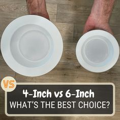 two people standing on the floor with white plates in front of them and one person holding a black sign that says, 4 inch vs 6 - inch what's the best choice?