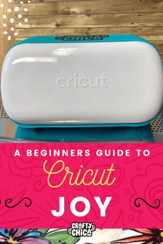 a beginner's guide to cricut joy with the title overlay