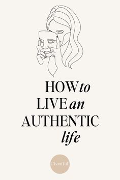 the cover of how to live an authentic life, with a woman's face in black and white