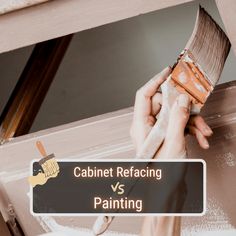 a person painting the side of a window with a paintbrush and an ad for cabinet refaceing vs painting