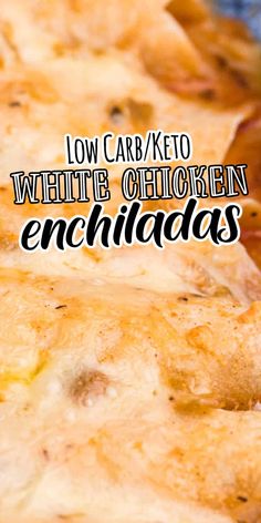 low carb / keto white chicken enchiladas with text overlay