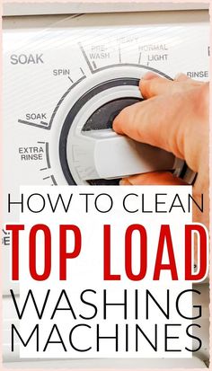 a person using a washing machine with the words how to clean top load washing machines