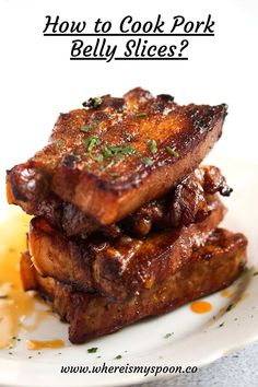 how to cook pork belly slices on a plate with text overlay that says how to cook pork belly slices?