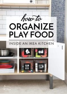 an organized play kitchen with the title how to organize play food inside an ikea kitchen