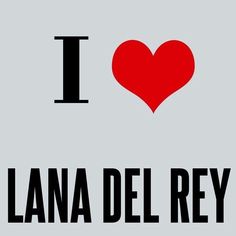 i love lana del rey with the word written in black on a gray background and a red heart