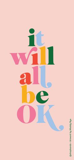 the words it will all be ok written in multicolors on a pink background