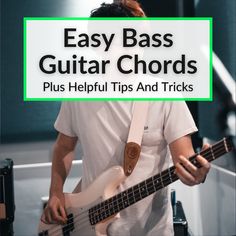 a man holding a bass guitar with the words easy bass guitar chords plus helpful tips and tricks