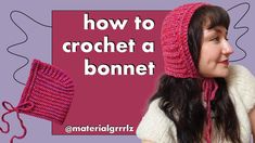 a woman wearing a knitted hat and scarf with the text how to crochet a bonnet