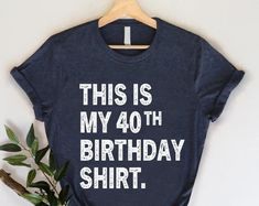 40th Birthday Shirt For Men, Birthday Gift For Him, Funny Mens Birthday Shirt, This Is My 40th Birthday Shirt, Mens 40th Birthday Gift Shirt. This versatile shirt can help you seem more put together. tastefully created and engineered for optimal comfort. Choose from a range of colors and sizes to suit your own preference. #funny men #birthday gift #funny mens #Shirt #Alwaysky Mens 40th Birthday, My 40th Birthday, 40th Birthday Shirt, Mens Birthday, 40th Birthday Shirts, Men Birthday, Summer Graphic Tee, Funny Men, 40th Birthday Gifts