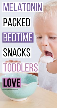 a baby is eating from a spoon with the words melatonn packed bedtime snacks toddlers love