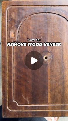 how to remove wood veneer on furniture